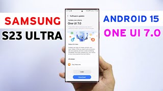 Samsung S23 Ultra One Ui 7.0 Android 15 Update | New Features |  S23 Ultra New Update