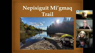 Nepisguit Mi'gmaq Trail - New Brunswick Canada