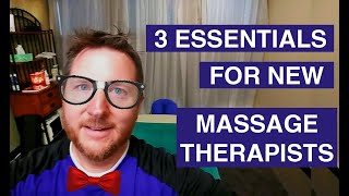 3 Essentials for NEW Massage Therapists