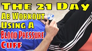 The 21 Day Ab Workout Using A Blood Pressure Cuff