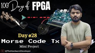 Building a Morse Code Transmitter on FPGA! (mini project)| 100 Days of FPGA