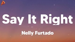 Nelly Furtado - Say It Right (lyrics)