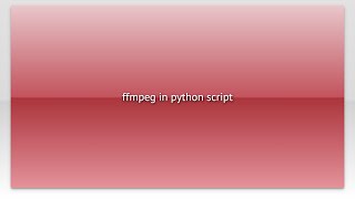 ffmpeg in python script