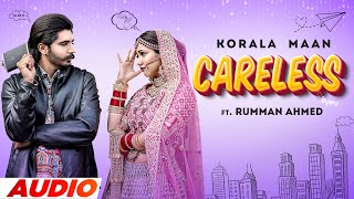 Careless (Full Audio) | Korala Maan Ft Rumman Ahmed | Desi Crew | Latest Punjabi Songs 2022