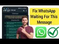 Fix WhatsApp Waiting for This Message This May Take a While (2025) | Waiting for This Message Error