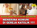 Bisakah Orang Protestan dan Non Kristen Menerima Komuni di Gereja Katolik