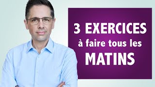 Faites ces 3 exercices tous les matins!