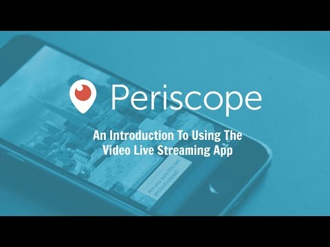 An introduction to using Periscope for live streaming video content