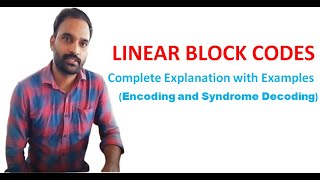 Linear Block Codes- Introduction, Encoding, Syndrome decoding
