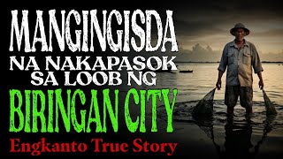 MANGINGISDA NA NAKAPASOK SA LOOB NG BIRINGAN CITY | Kwentong Engkanto | True Story