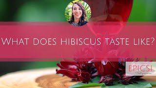 🌺What Does Hibiscus Taste Like?