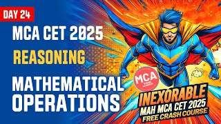 Reasoning Mathematical Operations for MAH MCA CET 2025 | DAY 24 🚀 INEXORABLE Free Crash Course 🔥