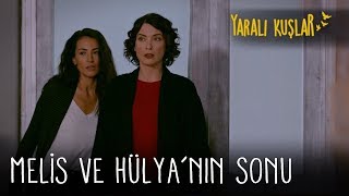 Melis ve Hülya'nın sonu | Yaralı Kuşlar 165. Bölüm