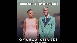 Oyanga Aibuses (Jesus take the glory) BY PRINCE GEFF FT AMODING FAITH