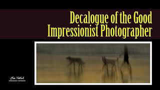 Decalogue of the Good Impressionist Photographer – a set of principles that elevate your craft.