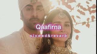 Qaafirana | Lofi Music | [Slowed & Reverb]