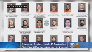 'Operation Broken Heart': 38 Suspected Child Sex Offenders Arrested In Aurora