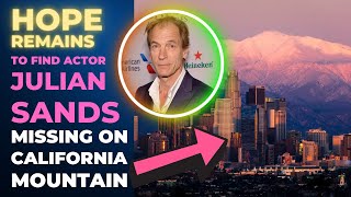 Hope remains to find actor Julian Sands, missing on treacherous California mountain 1 week..