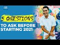 5 Questions To Ask Yourself Before We Start 2021