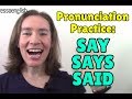 English Pronunciation Tip: Say, Says, Said