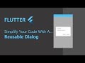 Flutter: Simplify Your Code | Reusable Dialog