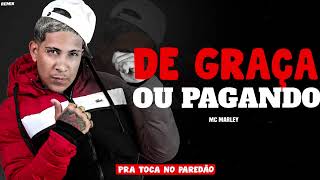 DE GRAÇA OU PAGANDO - MC Marley (Remix Batidão)