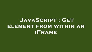 JavaScript : Get element from within an iFrame