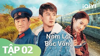 Nam Lai Bắc Vãng Tập 2 | Phim Tình Yêu Gia Đình Siêu Hot | iQIYI Vietnam