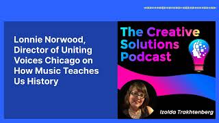 Lonnie Norwood, Director of Uniting Voices Chicago on How Music Teaches Us History | The...