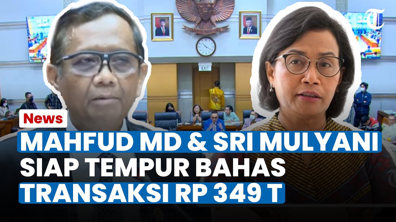 SIAP TEMPUR, Mahfud MD Dan Sri Mulyani Bakal Hadir Rapat Di DPR Besok ...