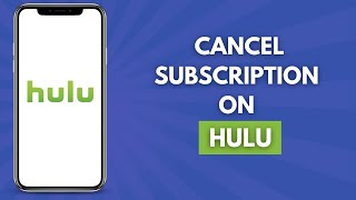 How to Cancel Subscription on Hulu (Full Guide)