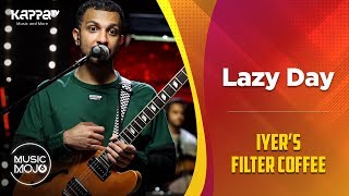 Lazy Day - Iyer's Filter Coffee - Music Mojo Season 6 - Kappa TV