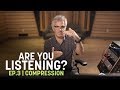Are You Listening? Ep. 3 | Compression in Mastering