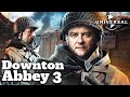 DOWNTON ABBEY 3: World War ll Is About To Change Everything