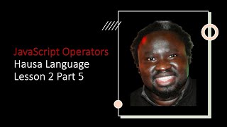 JavaScript Operators in the Hausa Language - Lesson 2 Part 5 | Adamu Muhammad Dankore