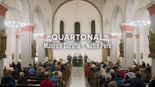 Quartonal - Notre Père (Maurice Duruflé)