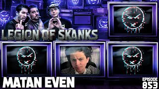 Matan Even vs The Legion of Skanks - Episode 853