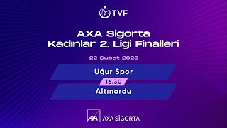 UĞUR SPOR - ALTINORDU AXA Sigorta Kadınlar 2. Ligi Finalleri