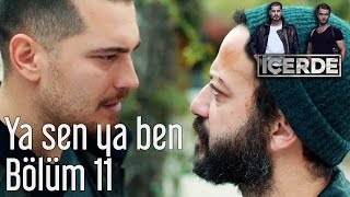 İçerde 11. Bölüm - Ya Sen Ya Ben