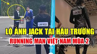 🔥 HOT: Rò rỉ ảnh Jack tại hậu trường Running Man Việt mùa 2, khả năng 'bay màu' là chưa chắc?