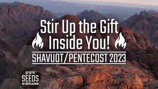 Stir Up the Gift Inside You! Shavuot/Pentecost 2023