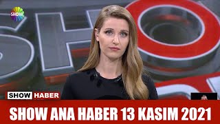 Show Ana Haber 13 Kasım 2021