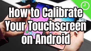 How to Calibrate Your Touchscreen on Android