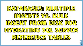 Databases: Multiple Inserts vs. Bulk Insert From Disk for hydrating SQL Server reference tables