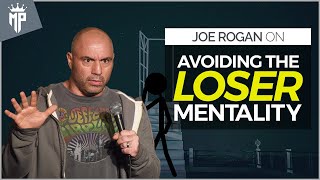 Avoid the loser mentality | Joe Rogan