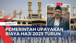 Biaya Haji 2025 Dikabarkan akan Turun, Kira-Kira Berapa Besarannya?