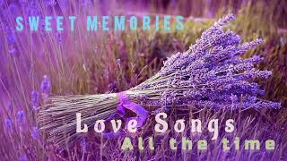 Golden Memories Love Songs || Sweet Memories Love Songs || All The Time