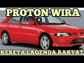 Proton Wira - Kereta Lagenda Rakyat Malaysia