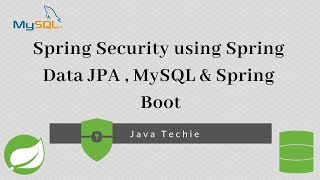 Spring Security using Spring Data JPA + MySQL + Spring Boot | Java Techie