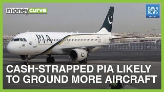 Cash-Strapped PIA Likely To Ground More Aircraft | MoneyCurve | Dawn News English